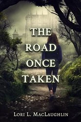 Book cover of The Road Once Taken by Lori L. MacLaughlin