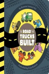 Book cover of The Road That Trucks Built by Susanna Leonard Hill