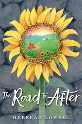 Book cover of The Road to After by Rebekah Lowell