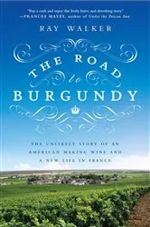 Book cover of The Road to Burgundy by Ray Walker