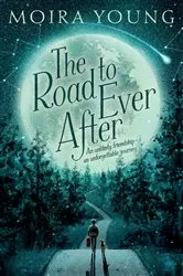 Book cover of The Road to Ever After by Moira Young