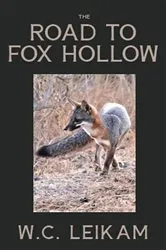 Book cover of The Road to Fox Hollow by WC Leikam