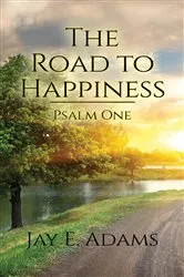 Book cover of The Road to Happiness by Jay E. Adams