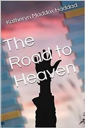 Book cover of The Road to Heaven by Katheryn Maddox Haddad