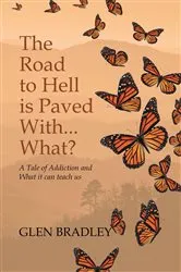 Book cover of The Road to Hell is Paved With... What? by Glen Bradley