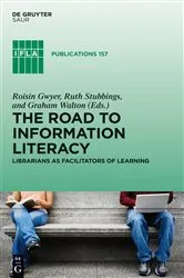 Book cover of The Road to Information Literacy by Roisin Gwyer