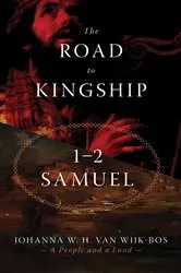 Book cover of The Road to Kingship by Johanna W. H. van Wijk-Bos