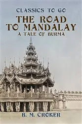 Book cover of The Road to Mandalay, A Tale of Burma by B. M. Croker