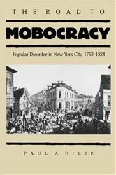 Book cover of The Road to Mobocracy by Paul A. Gilje