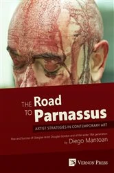 Book cover of The Road to Parnassus: Artist Strategies in Contemporary Art by Diego Mantoan