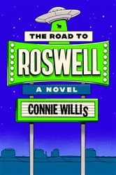 Book cover of The Road to Roswell by Connie Willis