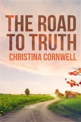 Book cover of The Road to Truth by Christina Cornwell