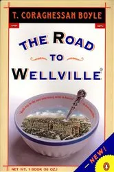 Book cover of The Road to Wellville by T.C. Boyle