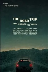 Book cover of The Road Trip that Changed the World by Mark Sayers