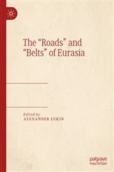 Book cover of The “Roads” and “Belts” of Eurasia by Alexander Lukin