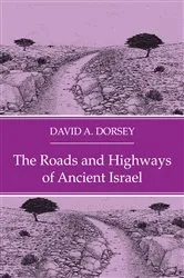 Book cover of The Roads and Highways of Ancient Israel by David A. Dorsey