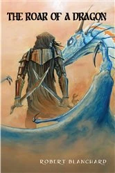 Book cover of The Roar of a Dragon by Robert Blanchard
