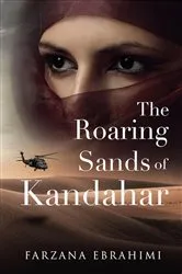 Book cover of The Roaring Sands of Kandahar by Farzana Embrahimi