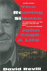 Book cover of The Roaring Silence: John Cage: A Life by Unknown