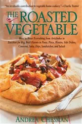 Book cover of The Roasted Vegetable by Andrea Chesman