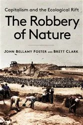 Book cover of The Robbery of Nature by John Bellamy Foster