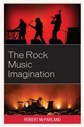 Book cover of The Rock Music Imagination by Robert McParland