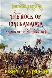 Book cover of The Rock Of Chickamauga: A Story Of The Western Crisis by Joseph A. Altsheler
