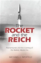 Book cover of The Rocket and the Reich by Michael J. Neufeld