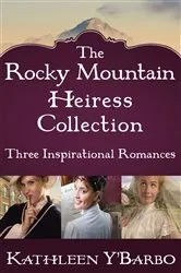 Book cover of The Rocky Mountain Heiress Collection by Kathleen Y'Barbo