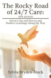 Book cover of The Rocky Road of 24/7 Care by Sylvia Bryden-Stock