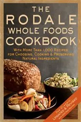 Book cover of The Rodale Whole Foods Cookbook by Dara Demoelt