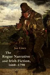 Book cover of The Rogue Narrative and Irish Fiction, 1660-1790 by Joe Lines