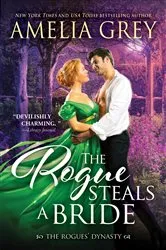 Book cover of The Rogue Steals a Bride by Amelia Grey