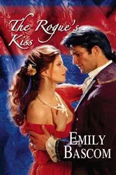 Book cover of The Rogue's Kiss by Emily Bascom
