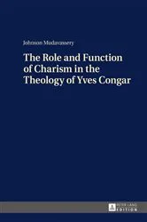 Book cover of The Role and Function of Charism in the Theology of Yves Congar by Johnson Mudavassery