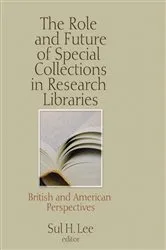 Book cover of The Role and Future of Special Collections in Research Libraries by Sul H Lee