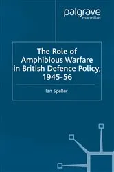 Book cover of The Role of Amphibious Warfare in British Defense Policy by I. Speller