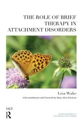 Book cover of The Role of Brief Therapy in Attachment Disorders by Lisa Wake