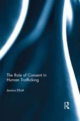 Book cover of The Role of Consent in Human Trafficking by Unknown