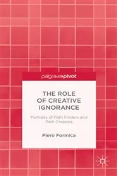 Book cover of The Role of Creative Ignorance: Portraits of Path Finders and Path Creators by P. Formica