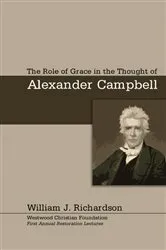 Book cover of The Role of Grace In the Thought of Alexander Campbell by William J. Richardson