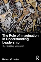 Book cover of The Role of Imagination in Understanding Leadership by Nathan W. Harter