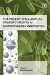 Book cover of The Role of Intellectual Property Rights in Biotechnology Innovation by David Castle