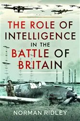 Book cover of The Role of Intelligence in the Battle of Britain by Norman Ridley