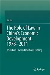 Book cover of The Role of Law in China’s Economic Development, 1978–2011 by Jia Hu