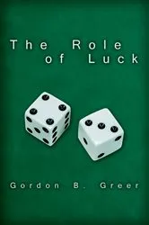Book cover of The Role of Luck by Gordon B. Greer
