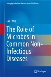 Book cover of The Role of Microbes in Common Non-Infectious Diseases by I.W. Fong