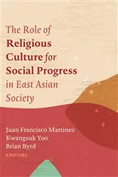 Book cover of The Role of Religious Culture for Social Progress in East Asian Society by Juan Francisco Martinez