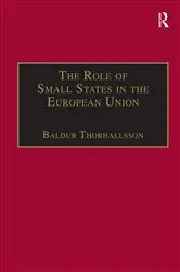 Book cover of The Role of Small States in the European Union by Baldur Thorhallsson