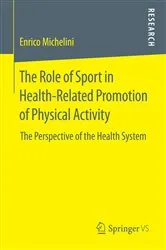 Book cover of The Role of Sport in Health-Related Promotion of Physical Activity by Enrico Michelini